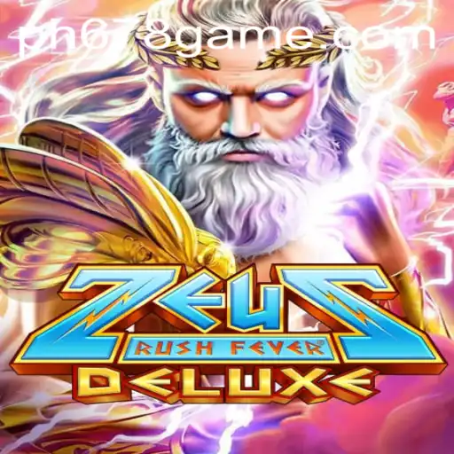 ZeusRushFeverDeluxe: An Epic Adventure in the World of PH678 Gaming